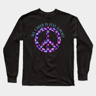 All I Need is Love and Peace Long Sleeve T-Shirt